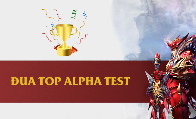 Chuỗi Sự Kiện Đua Top Alpha Test Chào Đón Máy Chủ Vinh Quang